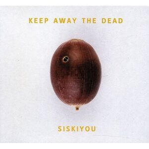 Siskiyou - Keep Away the Dead  CD